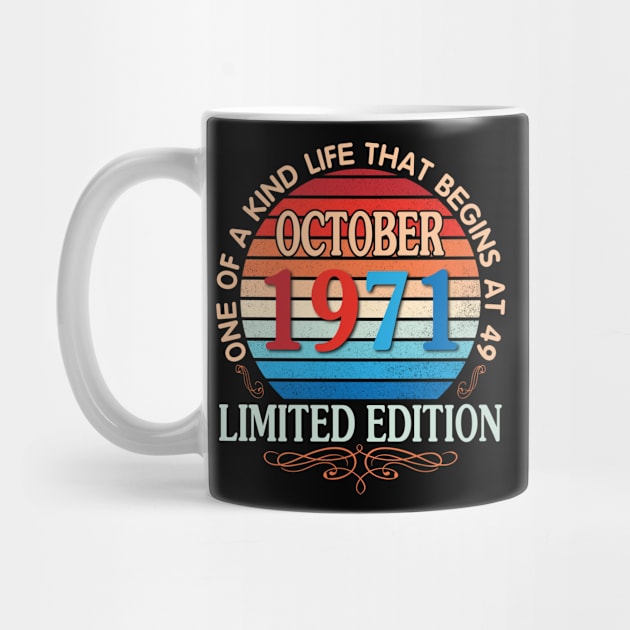 Happy Birthday To Me You October 1971 One Of A Kind Life That Begins At 49 Years Old Limited Edition by bakhanh123